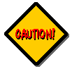 [  CAUTION! ]